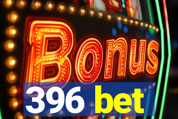 396 bet